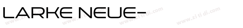 LARKE NEUE字体转换 LARKE NEUE字体转换